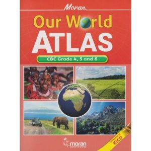 Moran Our World CBC Atlas for Grade 4,5,6 (KICD Approved)